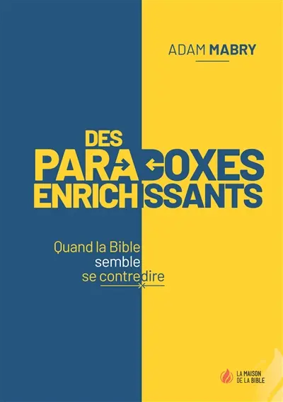 Des paradoxes enrichissants : quand la Bible semble se contredire