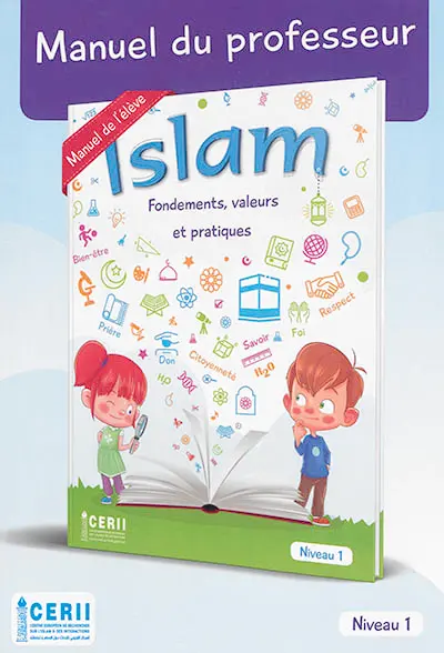 Islam : fondements, valeurs et pratiques : manuel du professeur, niveau 1