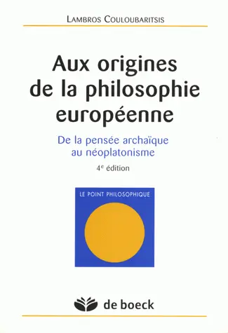 Aux origines de la philosophie européenne : de la pensée archaïque au néoplatonisme