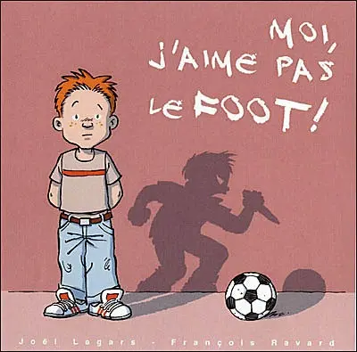 Moi, j'aime pas le foot !