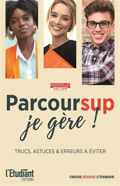 Parcoursup, je gère ! : trucs, astuces & erreurs à éviter