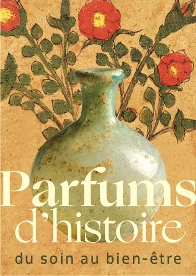 Parfums d'histoire : du soin au bien-être