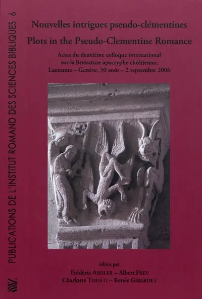 Nouvelles intrigues pseudo-clémentines : actes du deuxième Colloque international sur la littérature apocryphe chrétienne, Lausanne-Genève, 30 août-2 septembre 2006. Plots in the Pseudo-Clementine romance