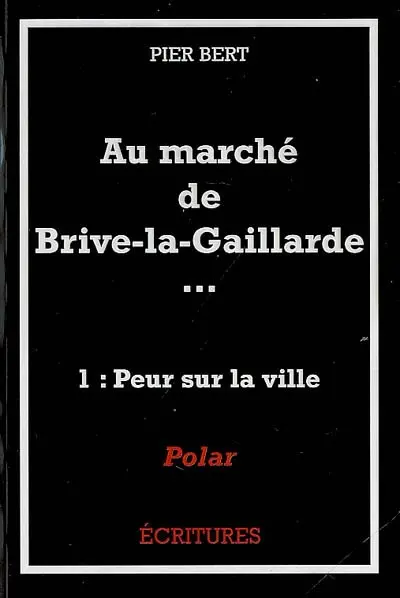 Au marché de Brive-la-Gaillarde. Vol. 1. Peur sur la ville