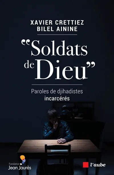 Soldats de Dieu : paroles de djihadistes incarcérés
