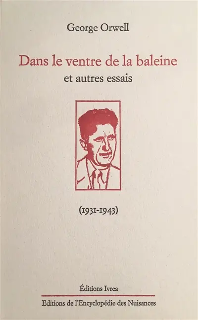 Dans le ventre de la baleine : et autres essais : (1931-1943)