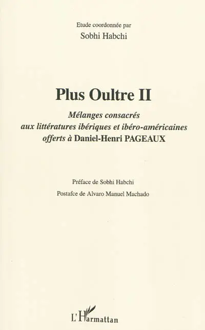 Plus oultre. Vol. 2. Mélanges consacrés aux littératures ibériques et ibéro-américaines offerts à Daniel-Henri Pageaux