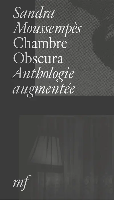 Chambre obscura : anthologie augmentée (1994-2026)