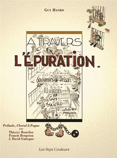 A travers l’épuration : Poèmes et chansons de détenus – souvenirs de prison illustrés