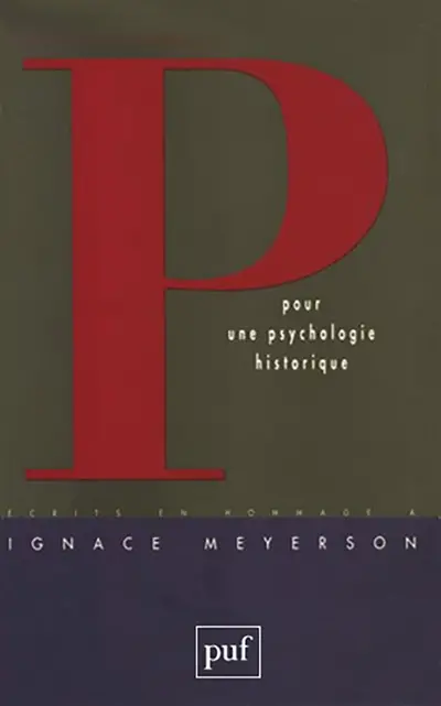 Pour une psychologie historique : hommage à Ignace Meyerson
