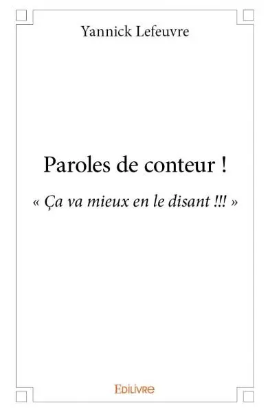 Paroles de conteur ! : « Ca va mieux en le disant !! : »
