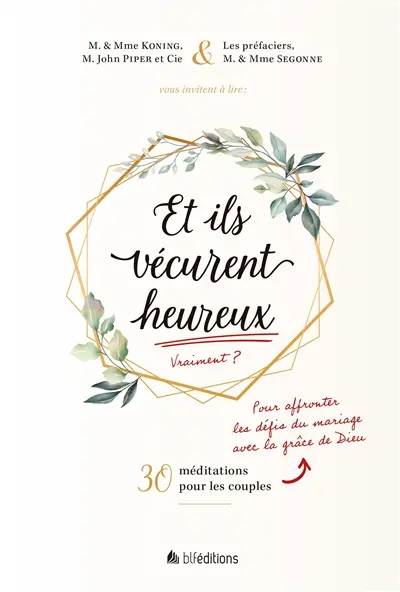 Et ils vécurent heureux, vraiment ? : pour affronter les défis du mariage avec la grâce de Dieu : 30 méditations pour les couples