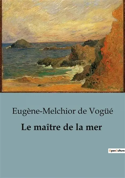 Le maître de la mer : L'homme qui défia l'océan pour relier les mondes