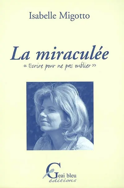 La miraculée : écrire pour ne pas oublier