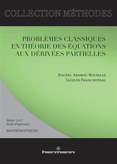 Problèmes classiques en théorie des équations aux dérivés partielles : master 1 et 2, écoles d'ingénieurs