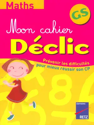 Maths GS : prévenir les difficultés pour réussir son CP