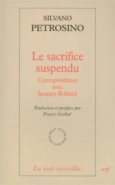 Le sacrifice suspendu : correspondance avec Jacques Rolland