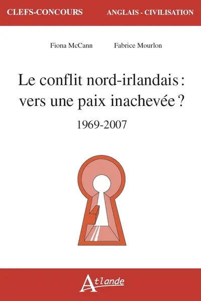 Le conflit nord-irlandais : vers une paix inachevée ? : 1969-2007