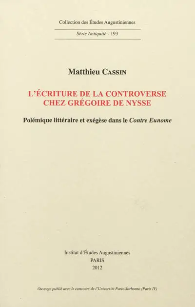 L'écriture de la controverse chez Grégoire de Nysse : polémique littéraire et exégèse dans le Contre Eunome