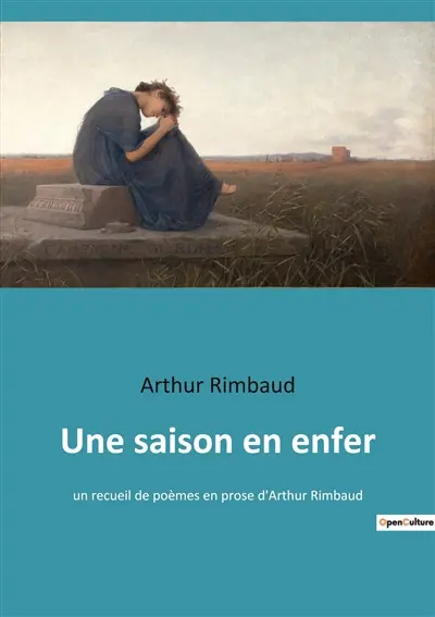 Une saison en enfer : un recueil de poèmes en prose d'Arthur Rimbaud