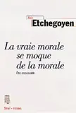 La vraie morale se moque de la morale : être responsable
