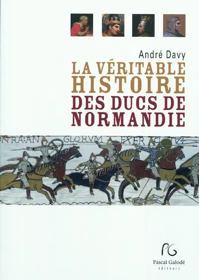 La véritable histoire des ducs de Normandie