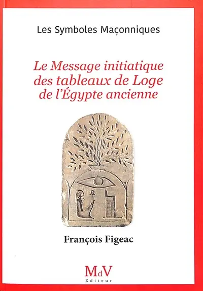 Le message initiatique des tableaux de loge de l'Egypte ancienne