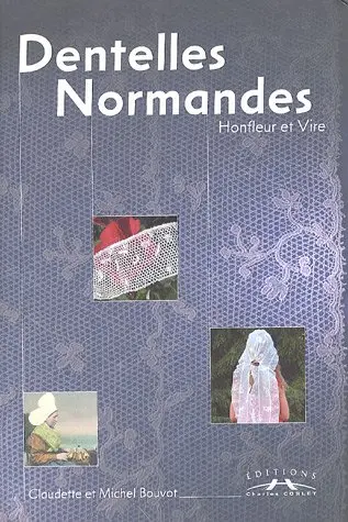 Dentelles normandes : de Honfleur à Vire