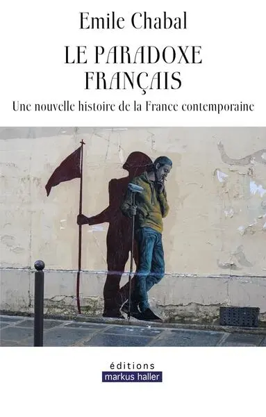 Le paradoxe français : une nouvelle histoire de la France contemporaine