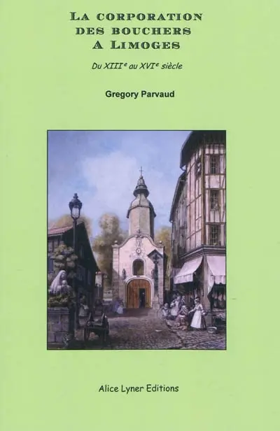 La corporation des bouchers à Limoges : du XIIIe au XVIe siècle
