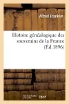Histoire généalogique des souverains de la France (Ed.1896)