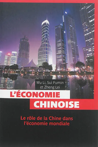 L'économie chinoise : le rôle de la Chine dans l'économie mondiale