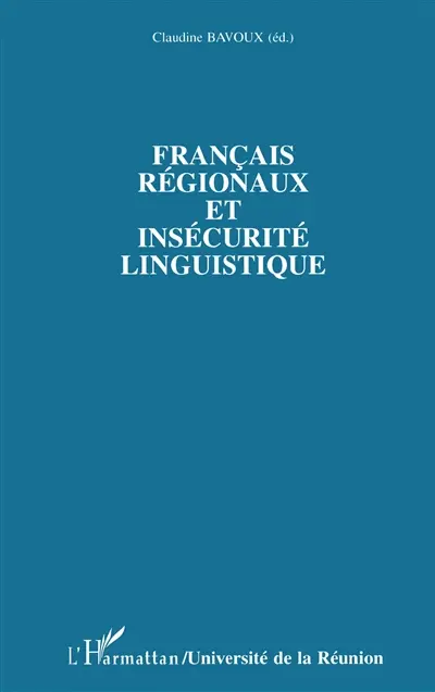 Français régionaux et insécurité linguistique : approches lexicographiques, interactionnelles et textuelles : actes de la deuxième table ronde du Moufia, 23-25 septembre 1994