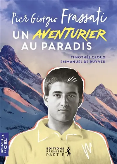 Pier Giorgio Frassati : un aventurier au paradis