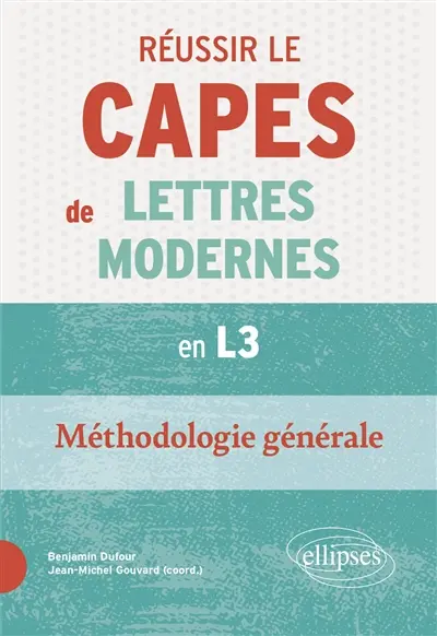 Réussir le Capes de lettres modernes, en L3 : méthodologie générale : Capes de lettres 2026