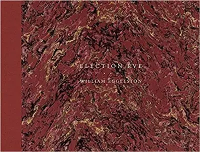 William Eggleston Election Eve