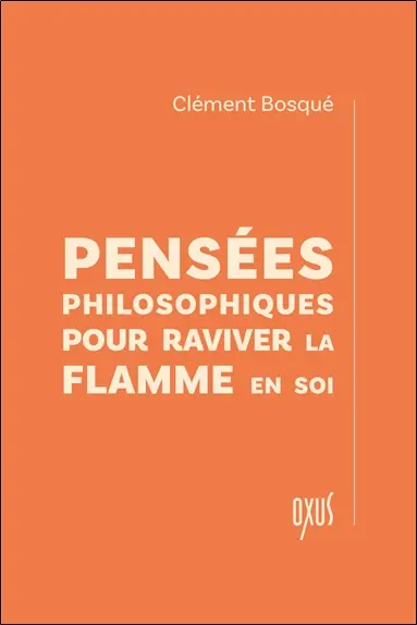 Pensées philosophiques pour raviver la flamme en soi