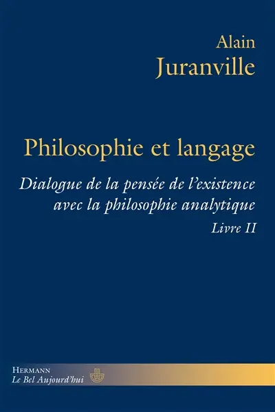 Philosophie et langage : dialogue de la pensée de l'existence avec la philosophie analytique. Vol. 2