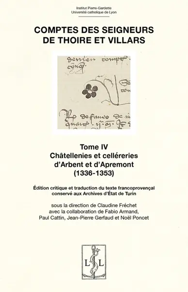 Comptes des seigneurs de Thoire et Villars. Vol. 4. Châtelleries et celléreries d'Arbent et d'Apremont (1336-1353) : édition critique et traduction du texte francoprovençal conservé aux Archives d'Etat de Turin