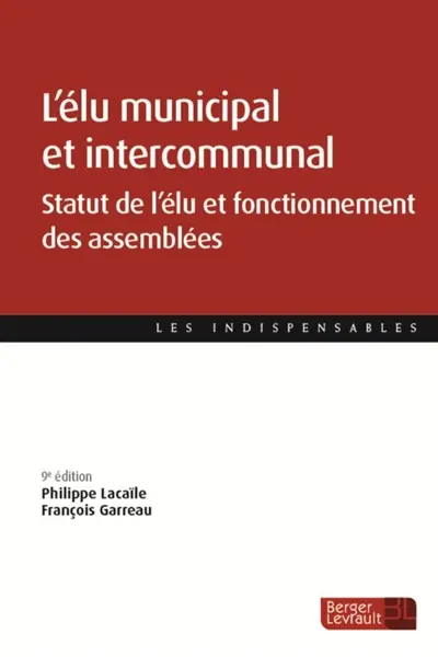 L'élu municipal et intercommunal : statut de l'élu et fonctionnement des assemblées