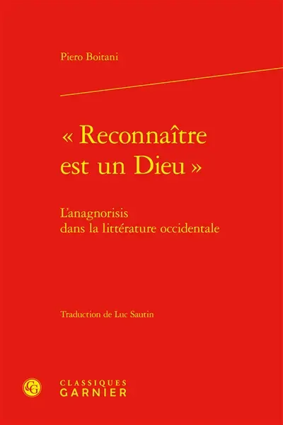 Reconnaître est un dieu : l'anagnorisis dans la littérature occidentale