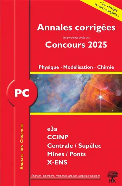 Physique, modélisation, chimie PC : annales corrigées des problèmes posés aux concours 2025 : e3a, CCINP, Centrale-Supélec, Mines-Ponts, X-ENS