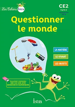 Questionner le monde CE2 : cahier de l'élève