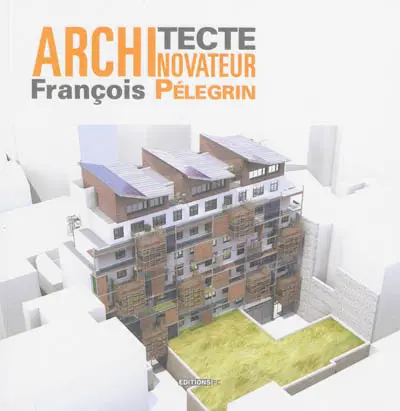 François Pélegrin architecte novateur