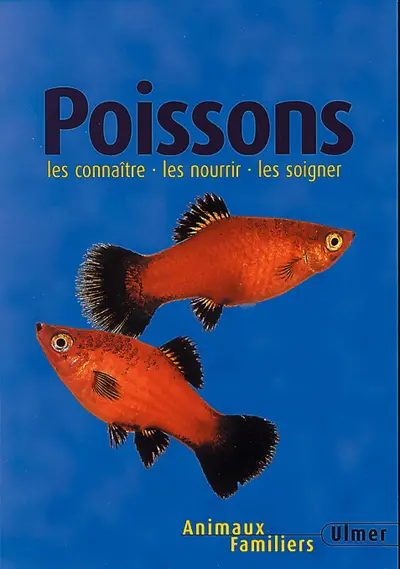 Les poissons : les connaître, les nourrir, les soigner