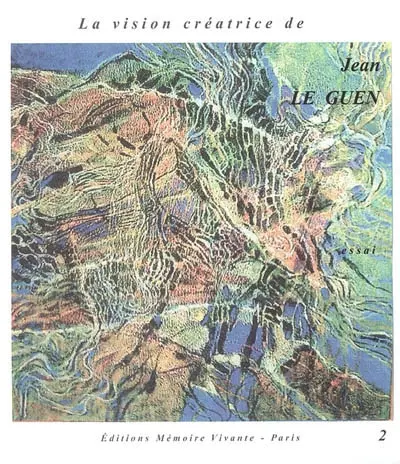 La vision créatrice de Jean Le Guen : essai