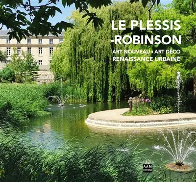 Le Plessis-Robinson : Art nouveau, Art déco, renaissance urbaine