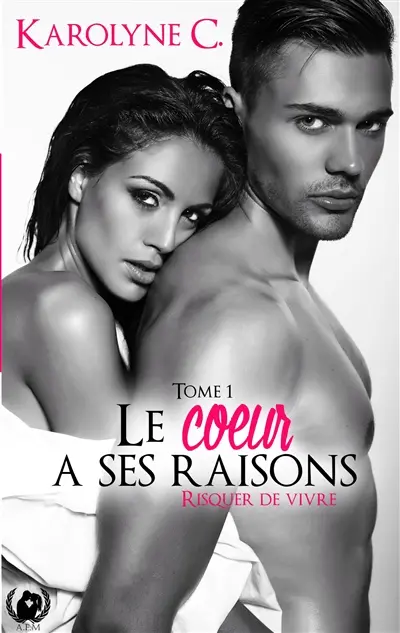 Le coeur a ses raisons : Tome 1