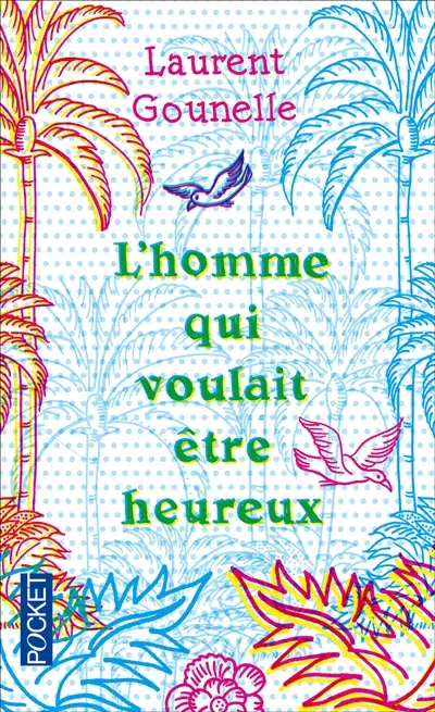 L'homme qui voulait être heureux
