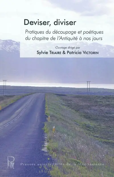 Deviser, diviser : pratiques du découpage et poétiques du chapitre de l'Antiquité à nos jours